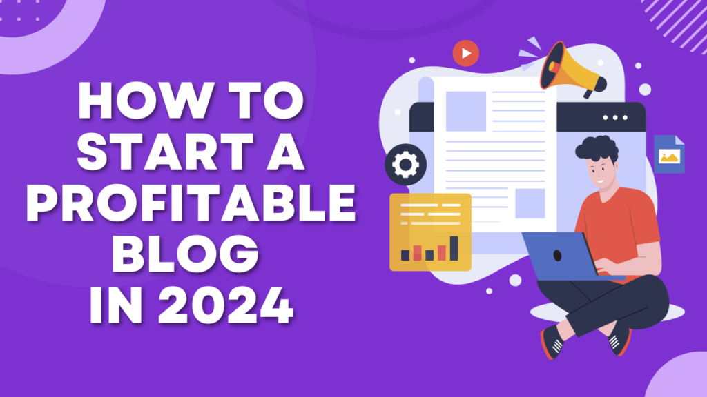 How To Start A Blog in 2024 and Make $10,000 Per Month