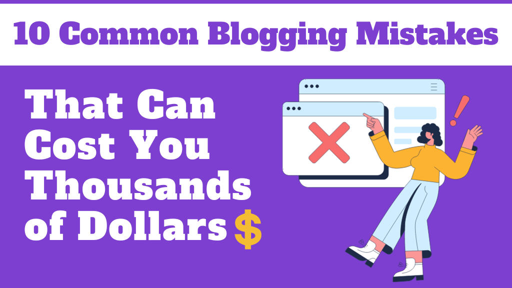 Read more about the article 10 Common Blogging Mistakes That Can Cost You Thousands of Dollars in 2023