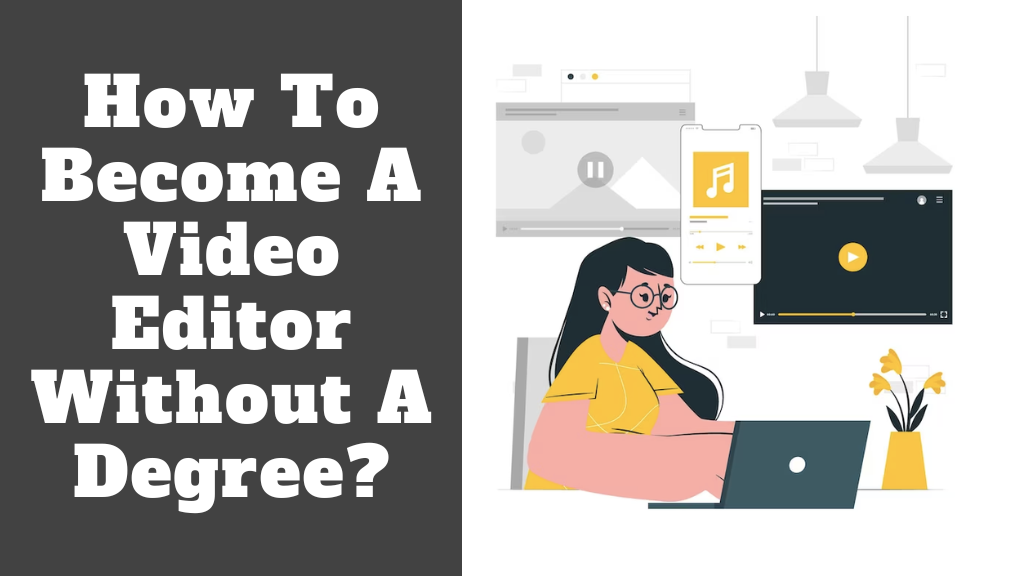 How To Become A Video Editor Without A Degree?