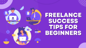 Read more about the article 6 Freelance Success Tips To Succeed As a Freelancer