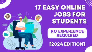 Read more about the article 17 Easy Online Jobs For Students With No Experience in 2024 (Zero Investment)