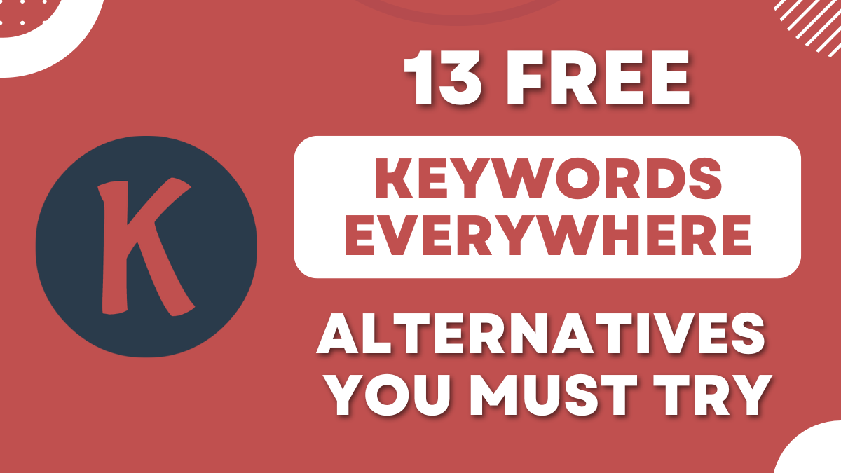 Read more about the article 13 FREE Keywords Everywhere Alternative Tools You Must Try in 2024