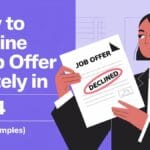 How to Decline a Job Offer Politely in 2024 (Tips + Examples) 