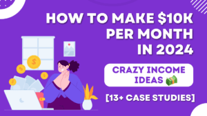 Read more about the article How to Make $10K a Month in 2024: 15 Crazy Income Ideas (Here’s How Others Are Doing It!)