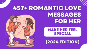 Read more about the article 457+ Romantic Love Messages for Her That Will Melt Her Heart (2024 Edition)