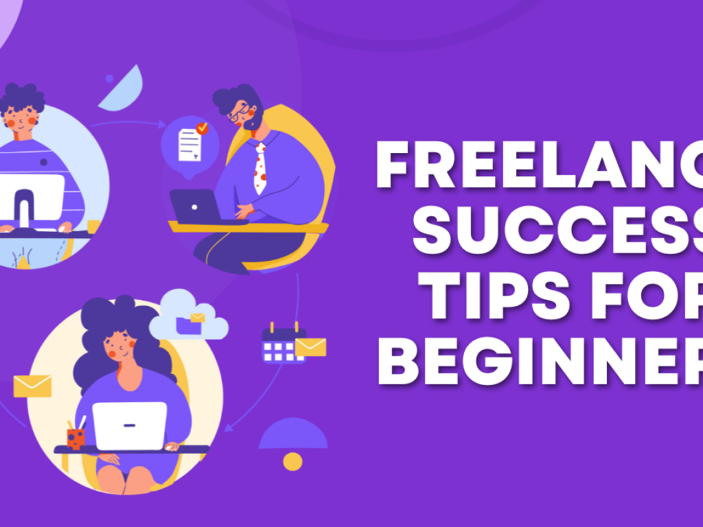 Freelance Success Tips To Succeed As a Freelancer